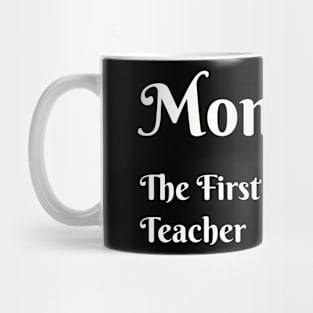 Mom. The first and forever teacher Mug